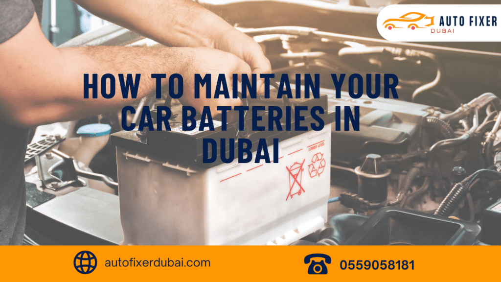 How to Maintain Your Car Batteries in Dubai