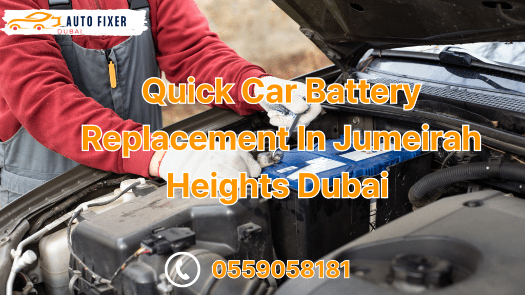 Quick Car Battery Replacement In Jumeirah Heights