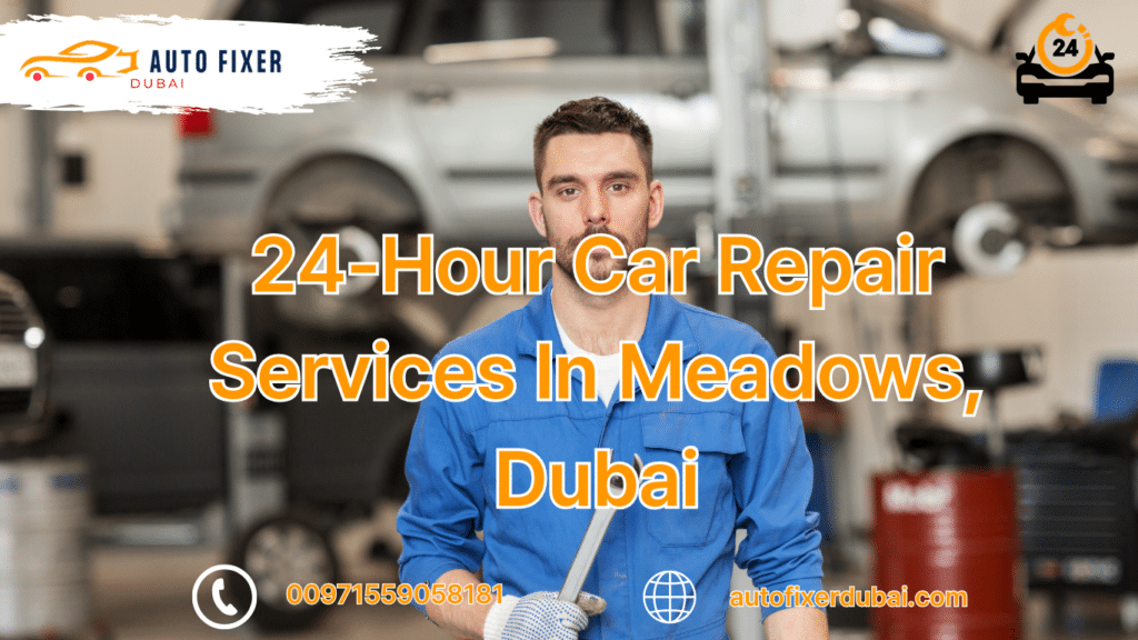 24-Hour Car Repair Services In Meadows, Dubai