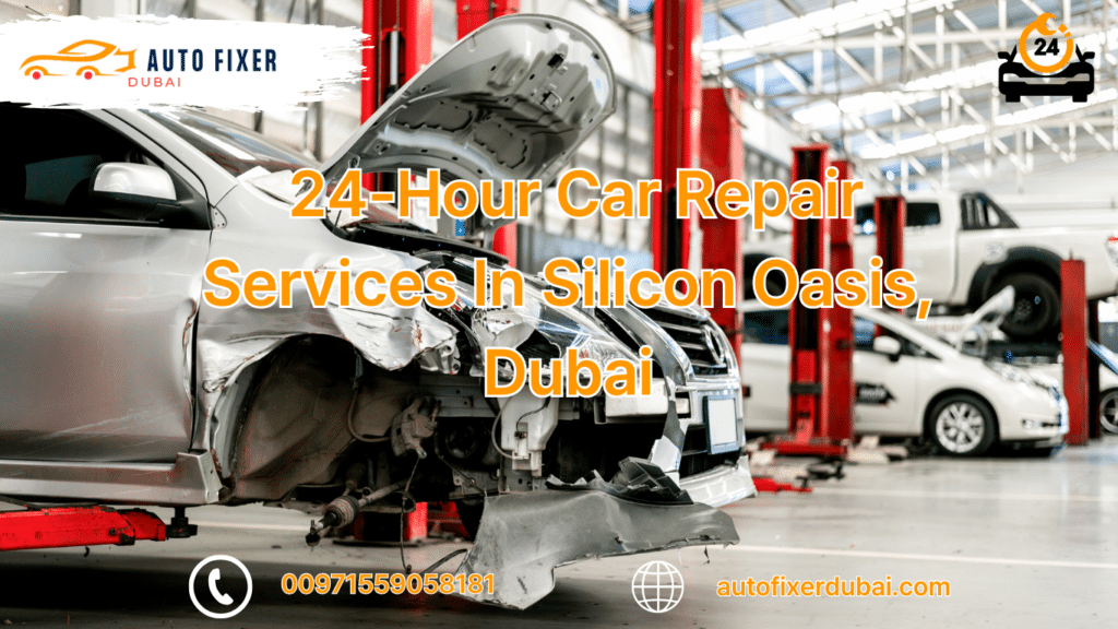 24-Hour Car Repair Services In Silicon Oasis