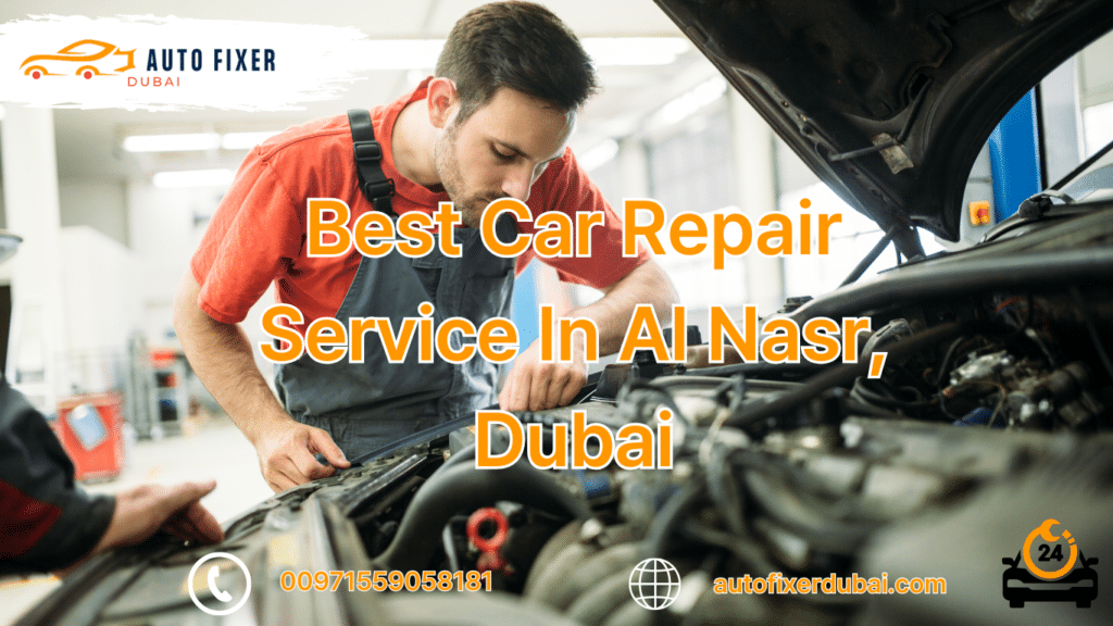 Best Car Repair Service In Al Nasr, Dubai