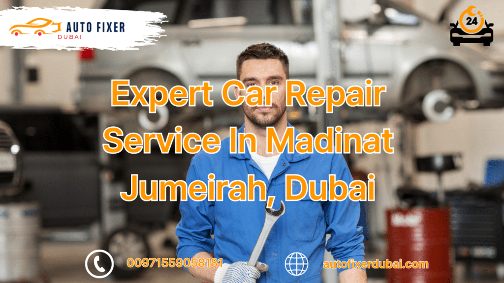 Expert Car Repair Service In Madinat Jumeirah, Dubai