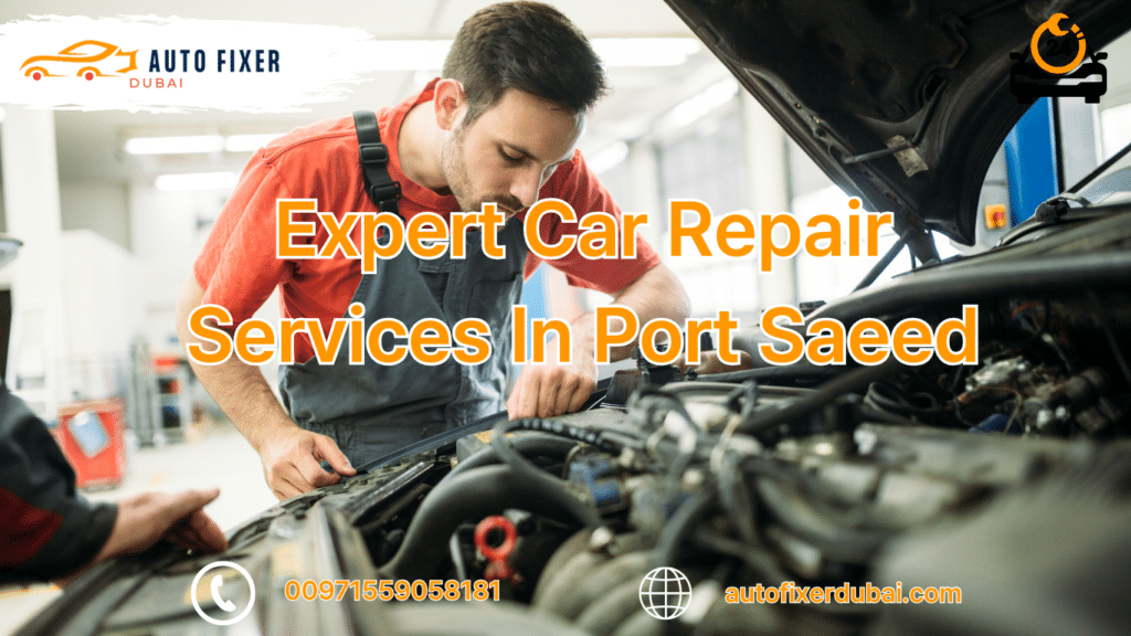 Expert Car Repair Services In Port Saeed