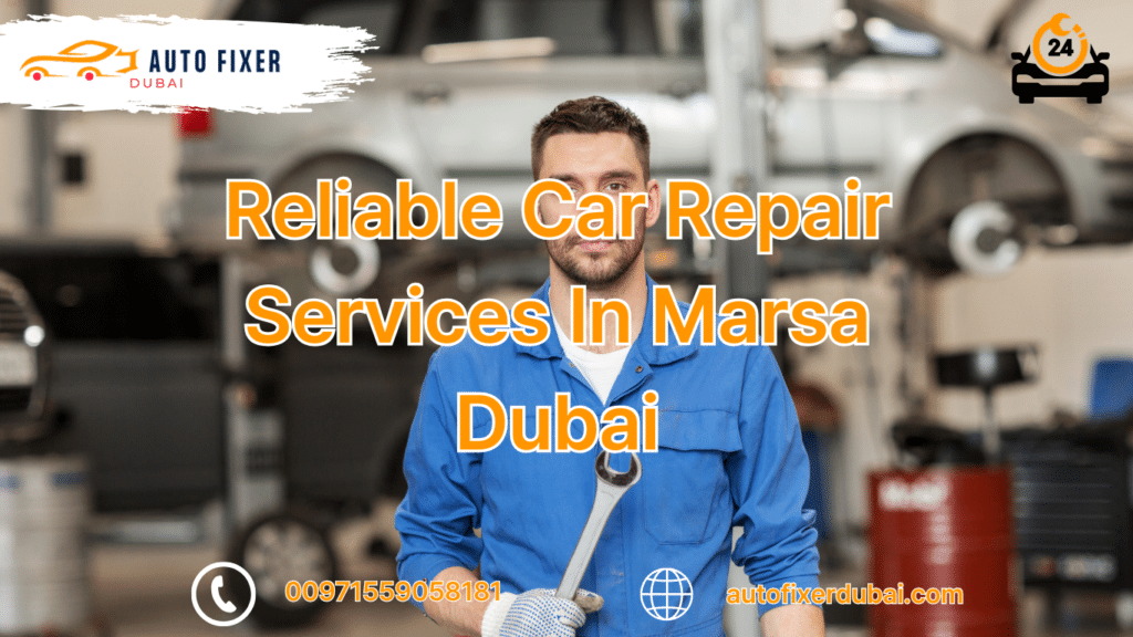 Reliable Car Repair Services In Marsa Dubai