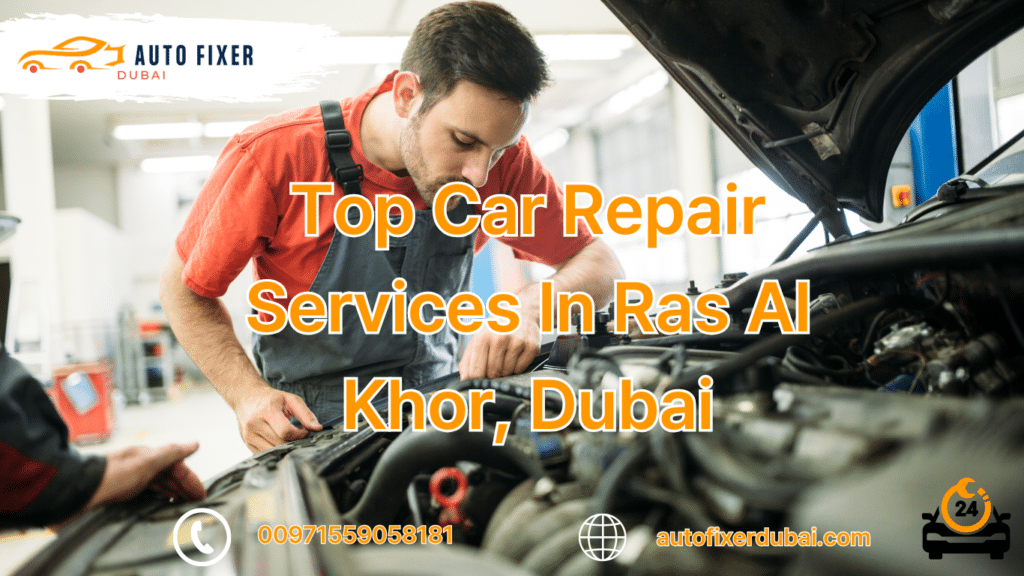 Top Car Repair Services In Ras Al Khor, Dubai