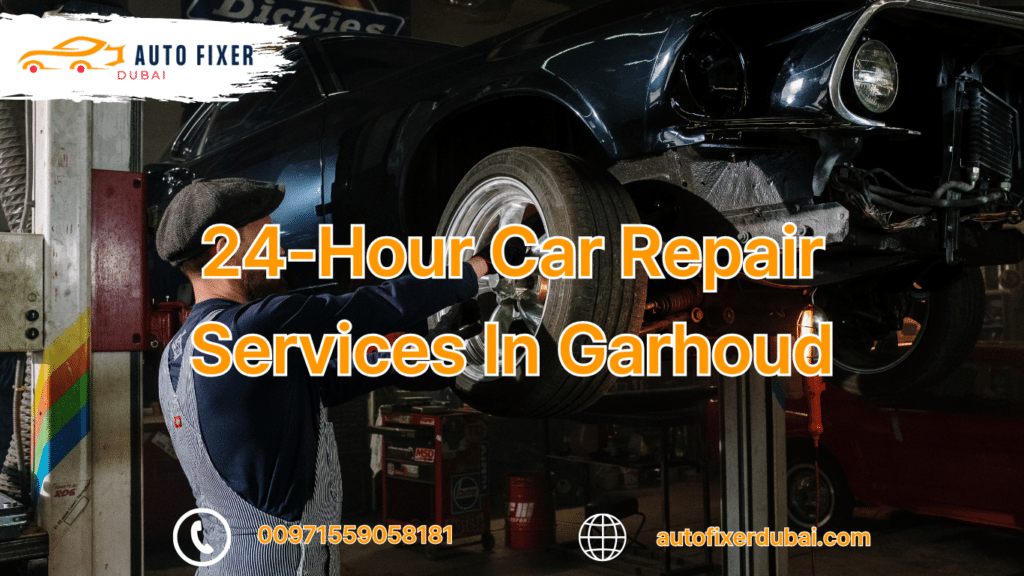 24-Hour Car Repair Services In Garhoud