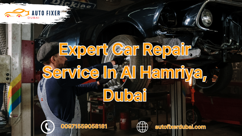 Expert Car Repair Service In Al Hamriya, Dubai