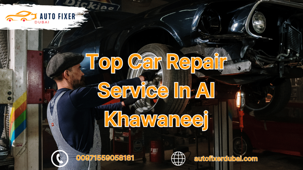 Top Car Repair Service In Al Khawaneej